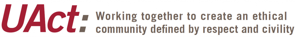 UAct: Working together to create an ethical community defined by respect and civility